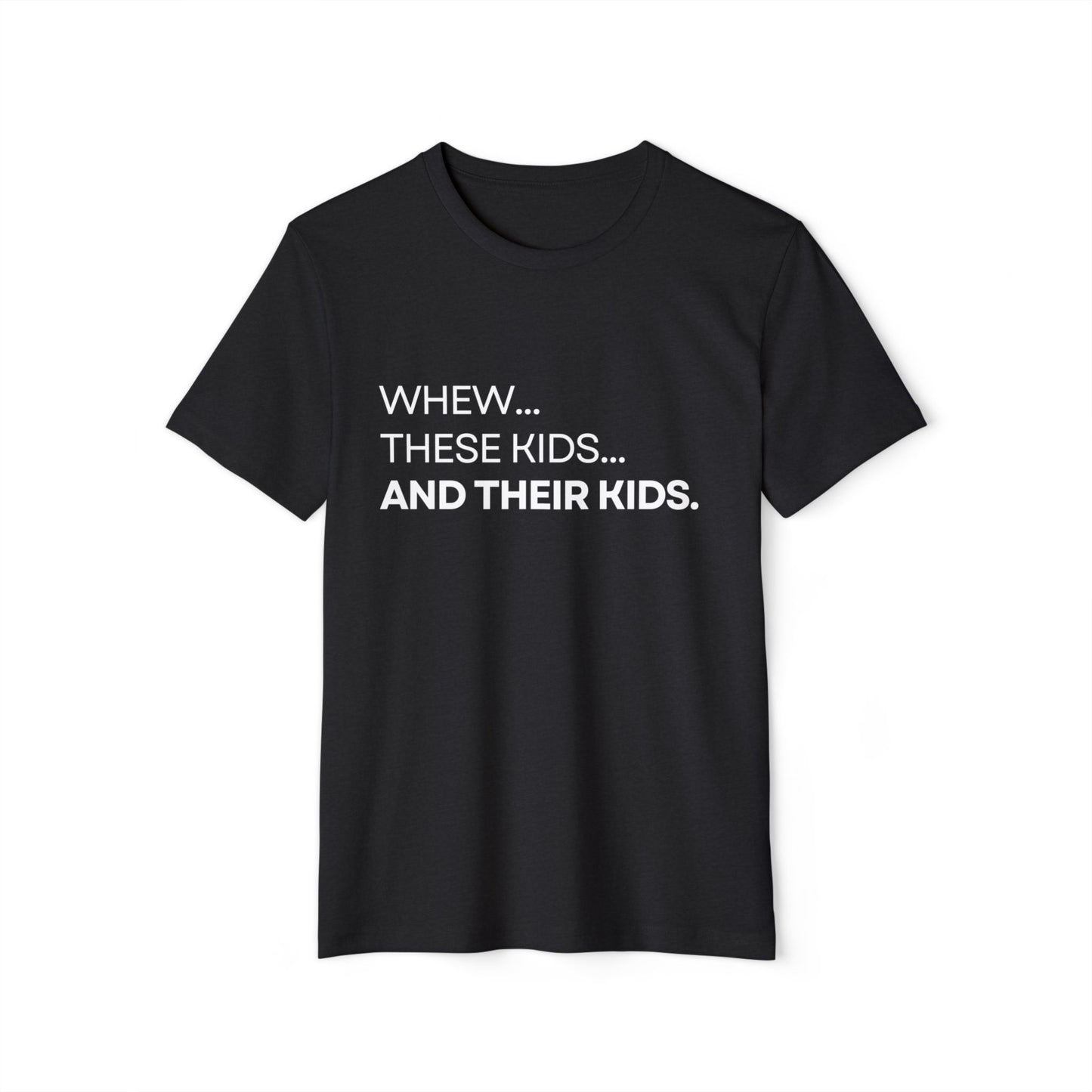 Whew. These Kids… and Their Kids.