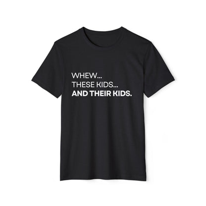 Whew. These Kids… and Their Kids.