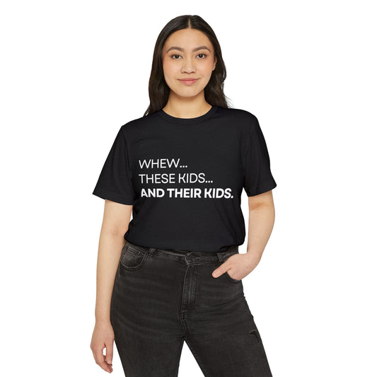 Whew. These Kids… and Their Kids.