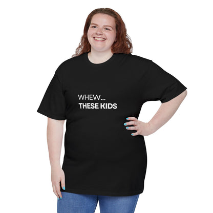 Whew. These Kids.