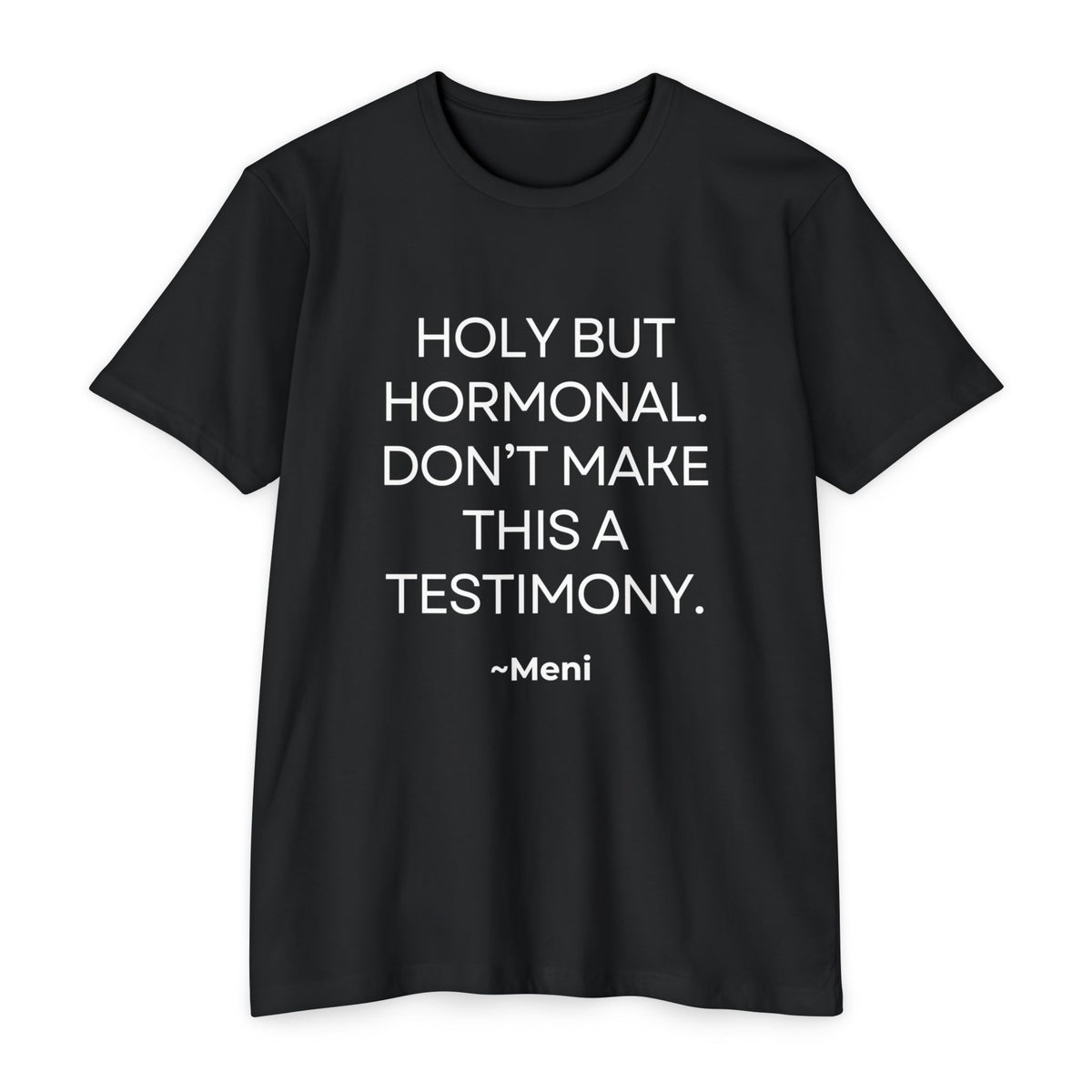 Holy But Hormonal Tee