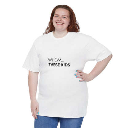 Whew. These Kids.